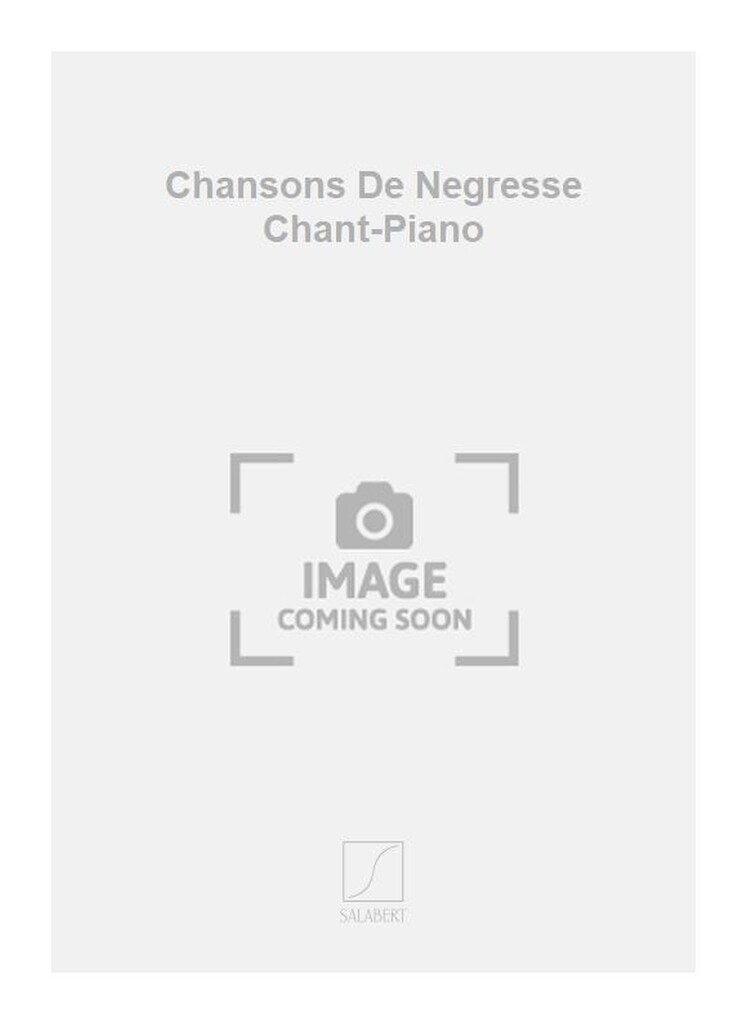 Chansons De Negresse Chant-Piano